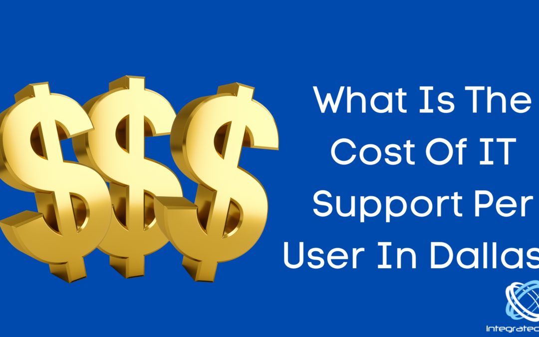 What Is the Cost Of IT Support Per User In Dallas?